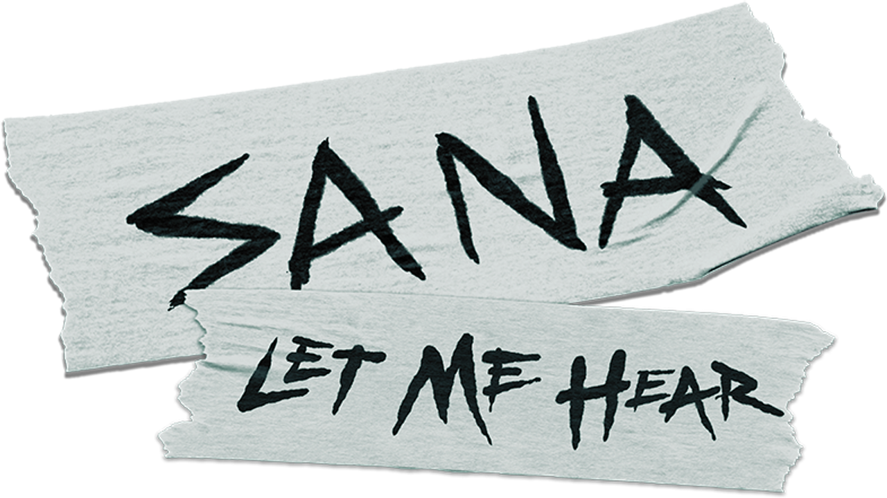 Sana: Let Me Hear