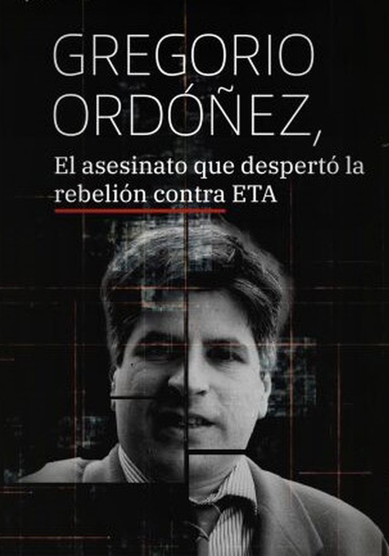 Gregorio Ordóñez, el asesinato que despertó la rebelión contra ETA filmaffisch
