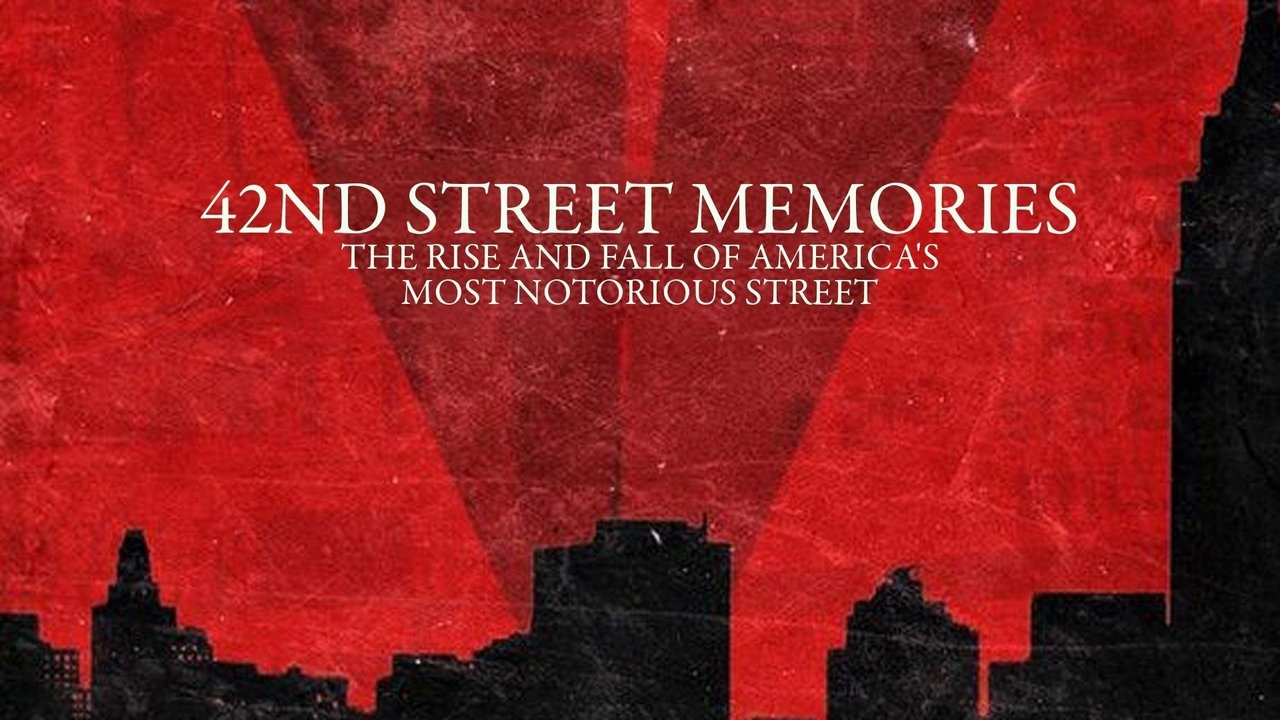 42nd Street Memories: The Rise and Fall of America's Most Notorious Street