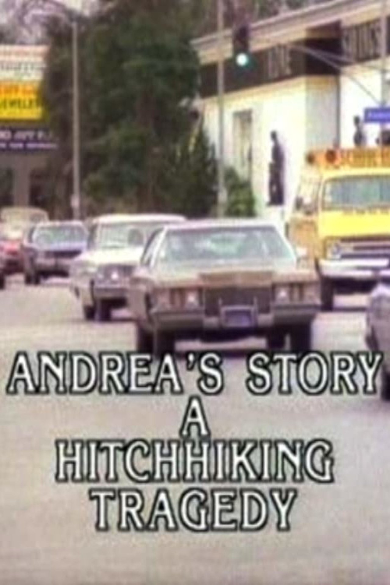 Andrea's Story: A Hitchhiking Tragedy Andrea's Story: A Hitchhiking Tragedy