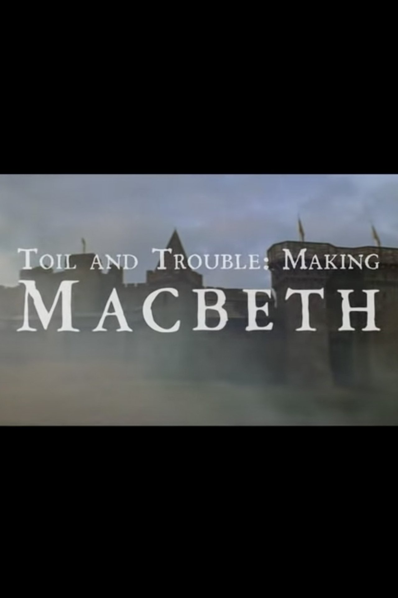 Toil And Trouble: Making 'Macbeth'
