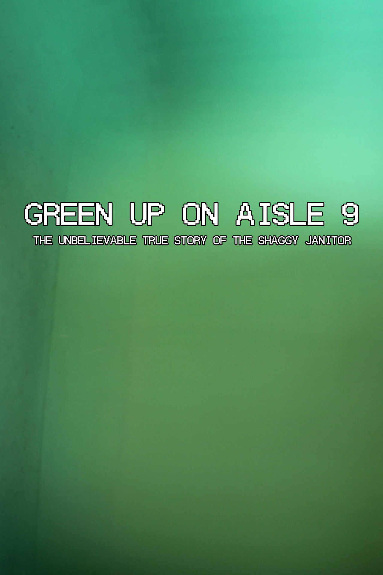 Green Up on Aisle 9: The Unbelievable True Story of the Shaggy Janitor Backdrop