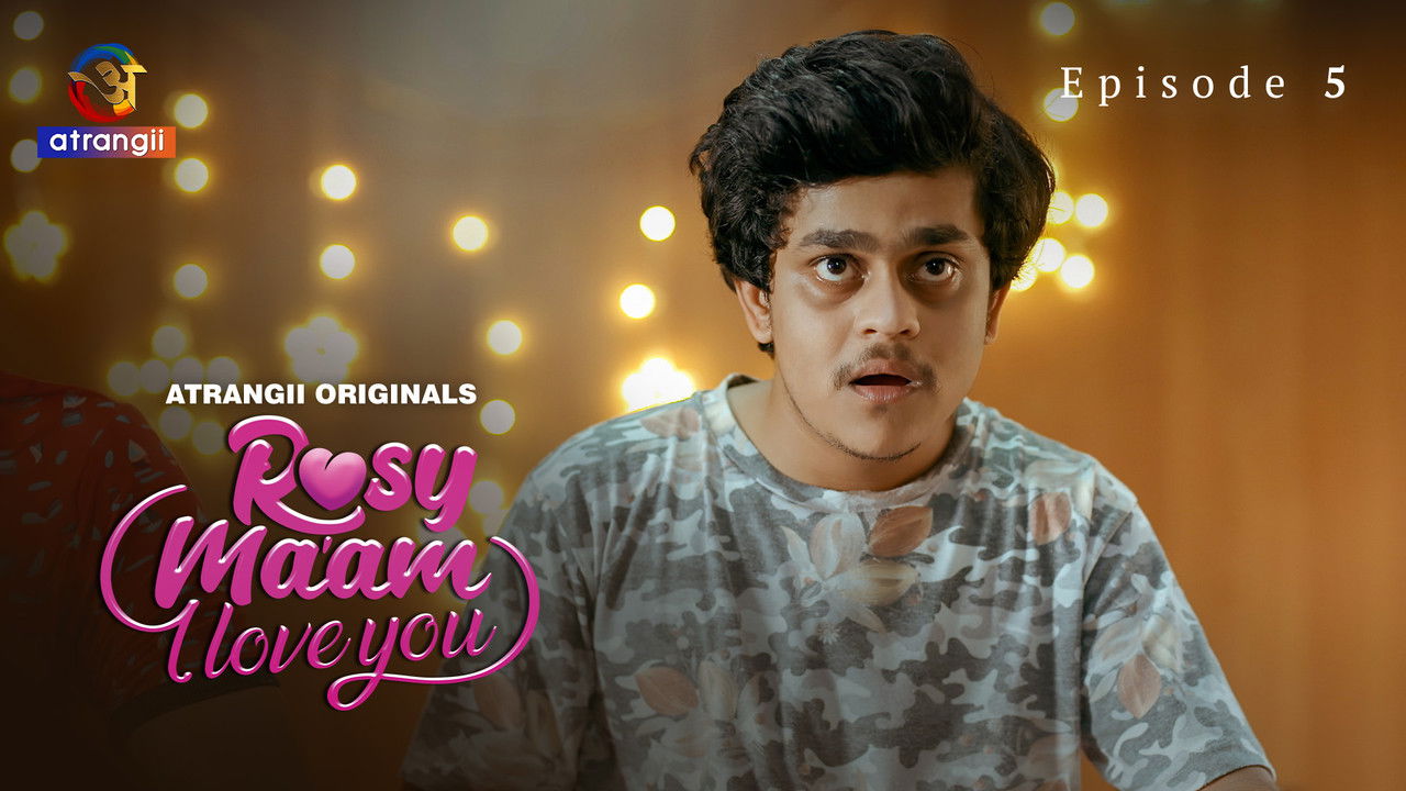 Rosy Ma'am - I Love You — Épisode 5