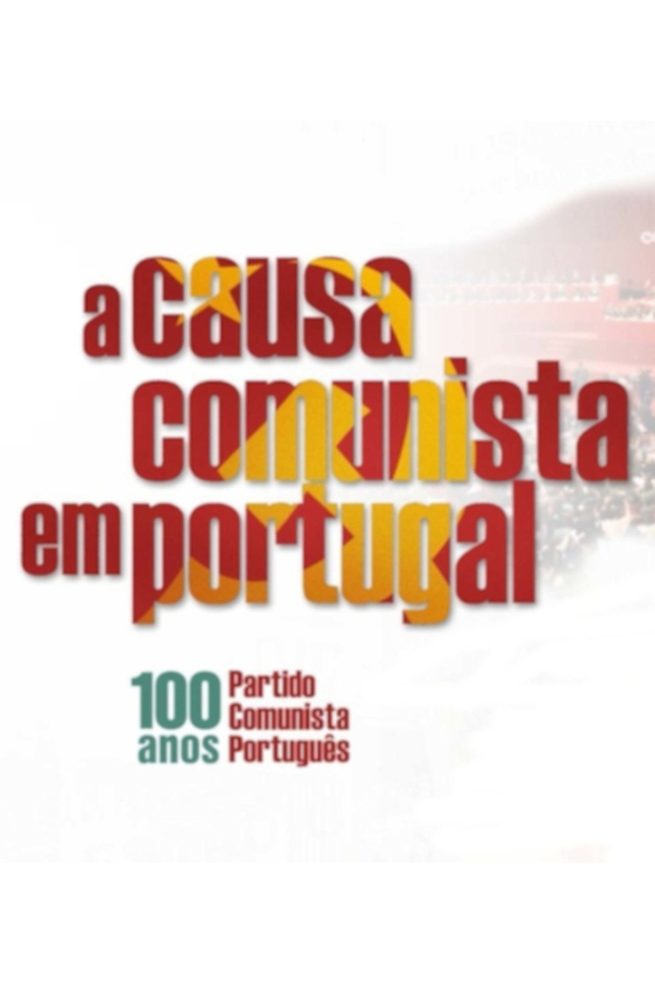A Causa Comunista em Portugal - 100 Anos do Partido Comunista Português filmaffisch