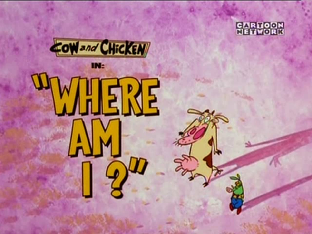 Cow and Chicken - Season 3 Episode 6 : Where Am I?