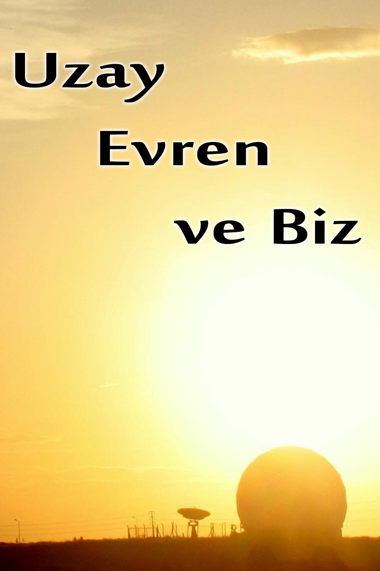 Uzay Evren Ve Biz (2013)