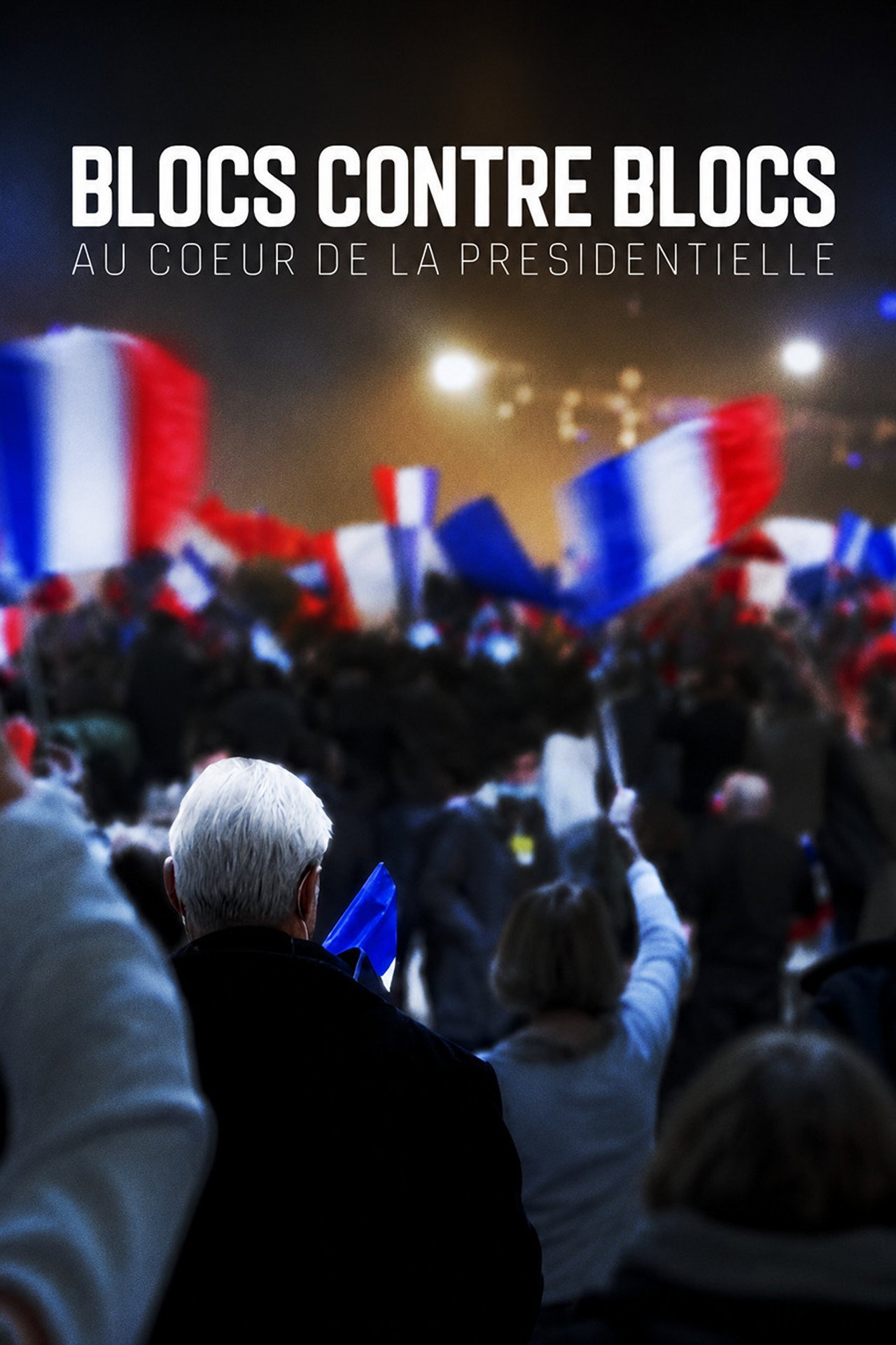 Blocs contre blocs - Au coeur de la présidentielle
