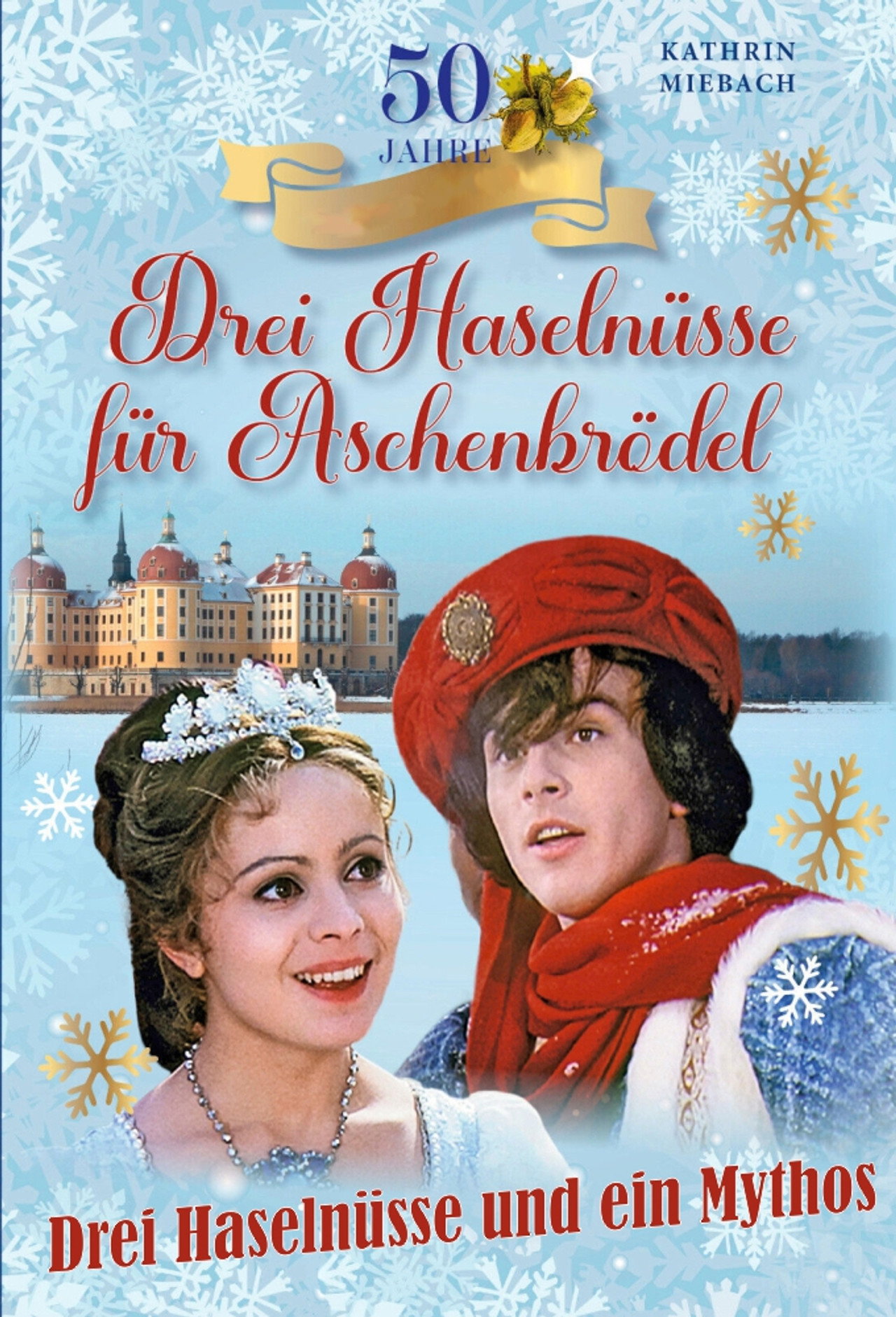 Drei Haselnüsse und ein Mythos - 50 Jahre Aschenbrödel filmaffisch