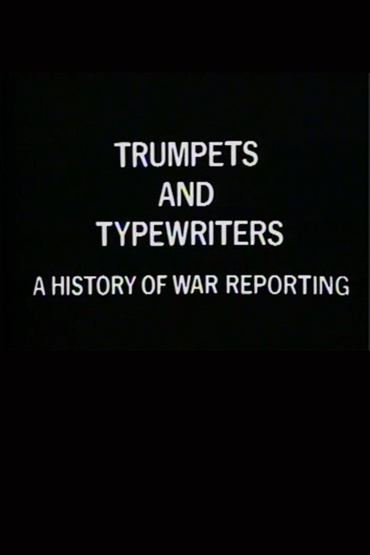 Trumpets and Typewriters: A History of War Reporting