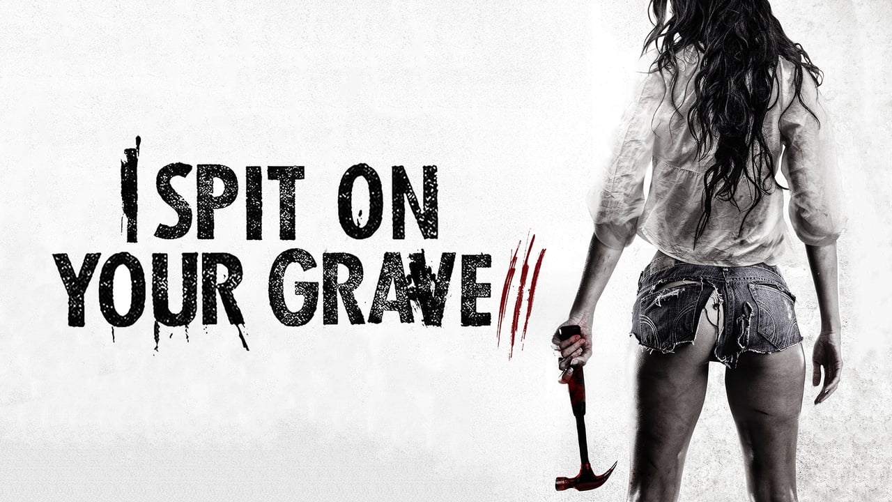 I Spit on Your Grave III: Vengeance is Mine (2015)