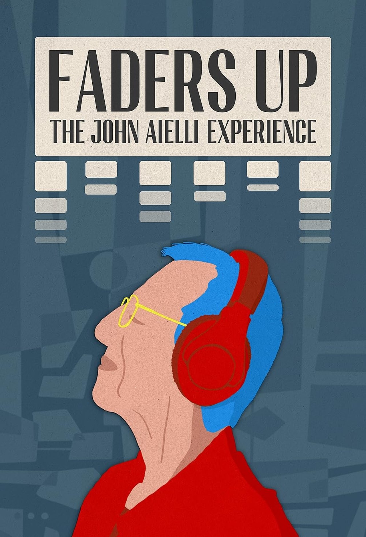 Faders Up: The John Aielli Experience Faders Up: The John Aielli Experience