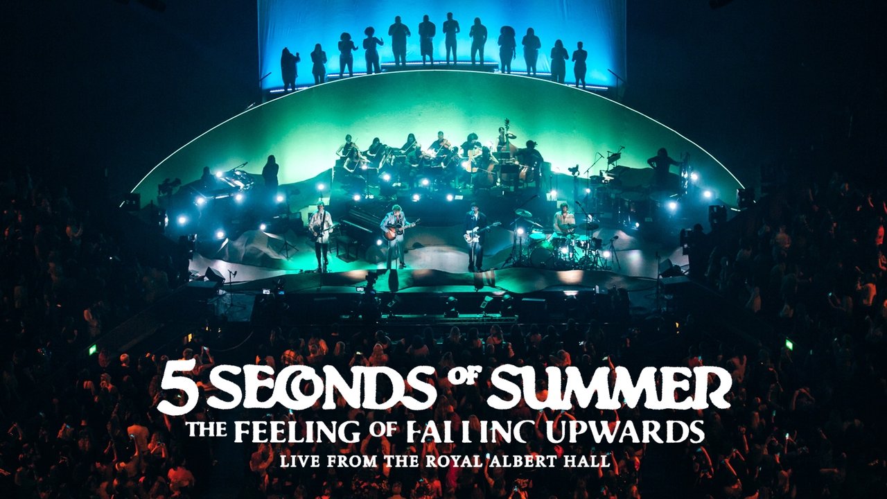 5 Seconds of Summer: The Feeling of Falling Upwards - Live from Royal Albert Hall