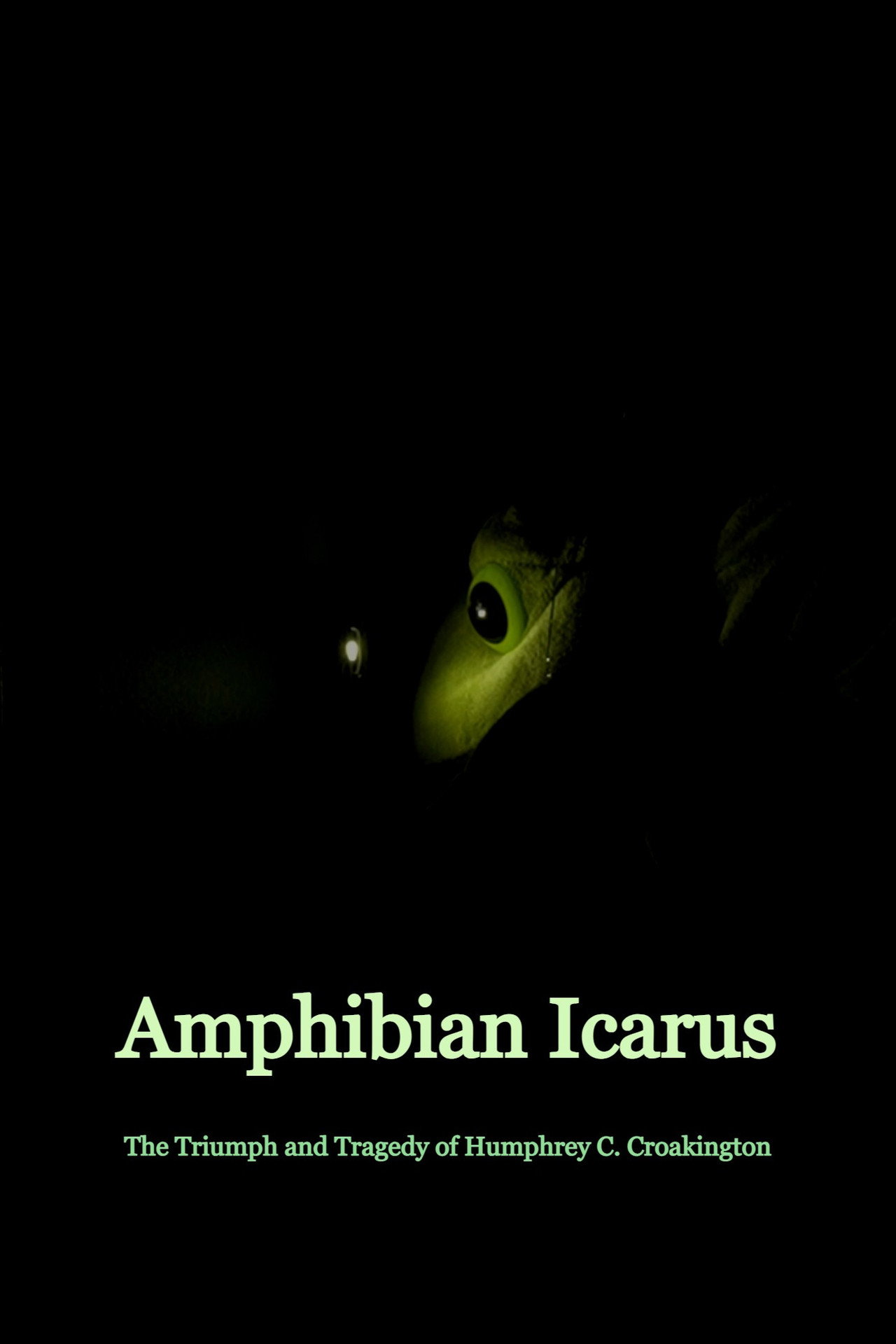 Amphibian Icarus: The Triumph and Tragedy of Humphrey C. Croakington filmaffisch
