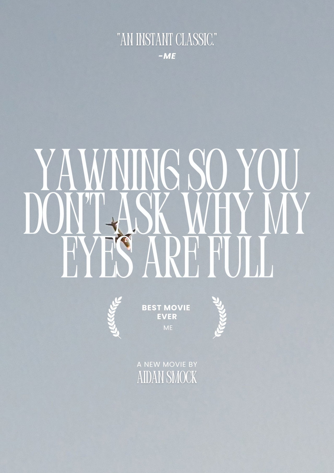 yawning so you don't ask why my eyes are full poster