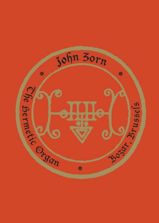 John Zorn: The Hermetic Organ Volume 10 - Bozar, Brussels poster