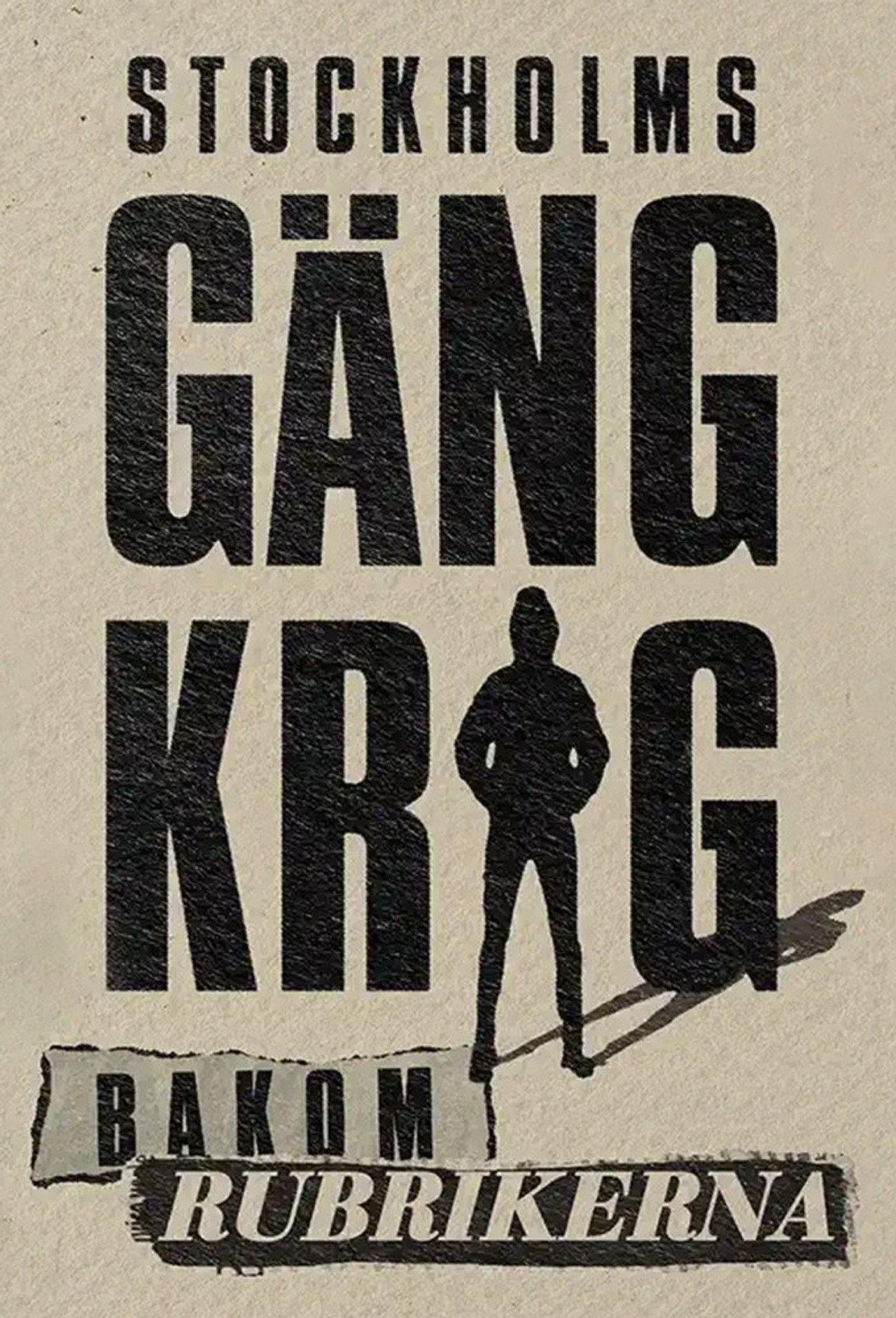 Stockholms gängkrig - Bakom rubrikerna poster