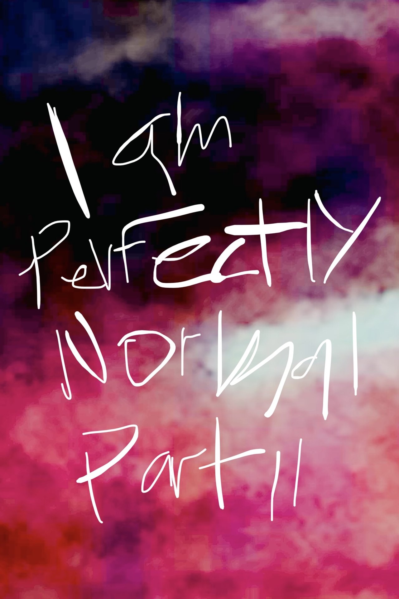 I am Perfectly Normal: Part II I am Perfectly Normal: Part II