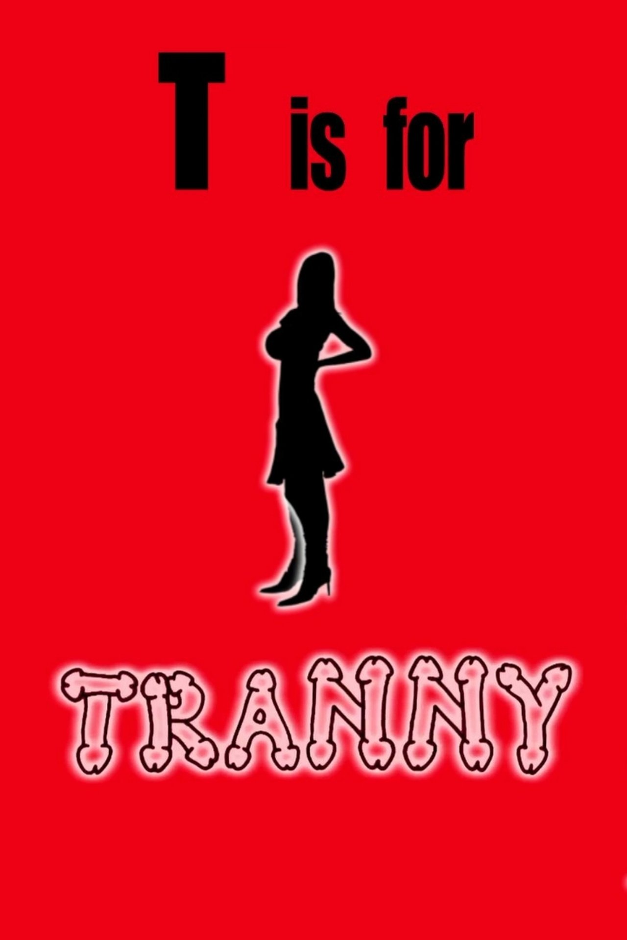 T is for Tranny T is for Tranny