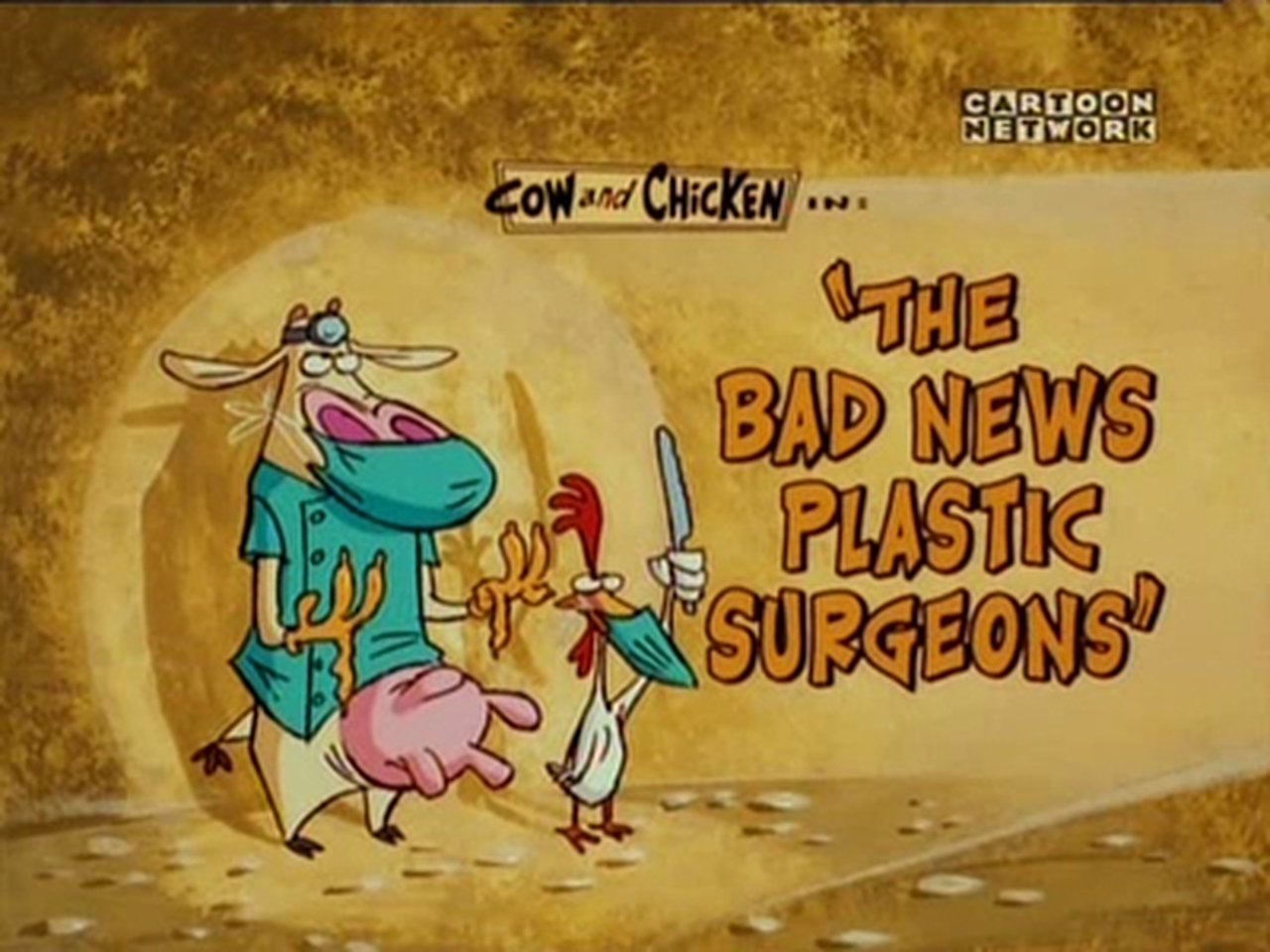 Cow and Chicken - Season 2 Episode 21 : The Bad News Plastic Surgeons