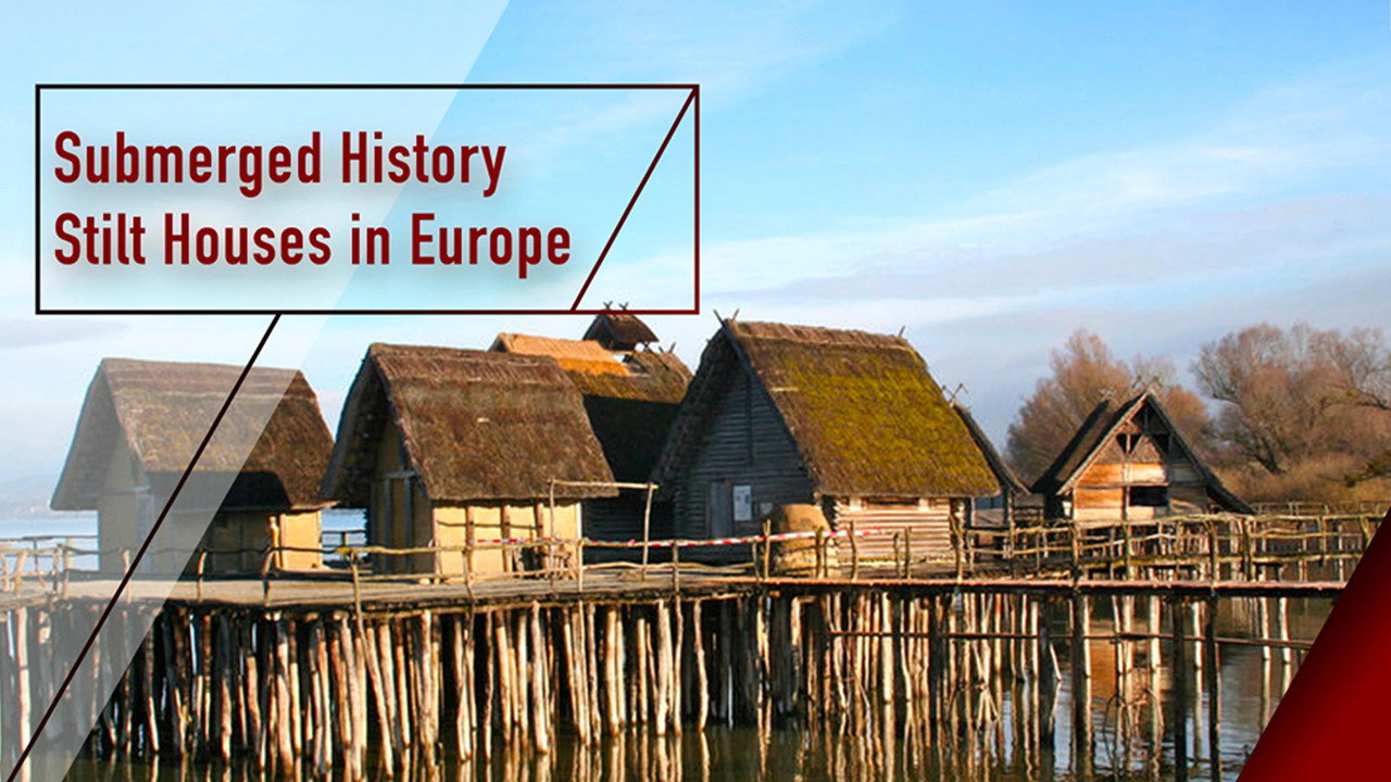 Submerged History: Stilt Houses in Europe