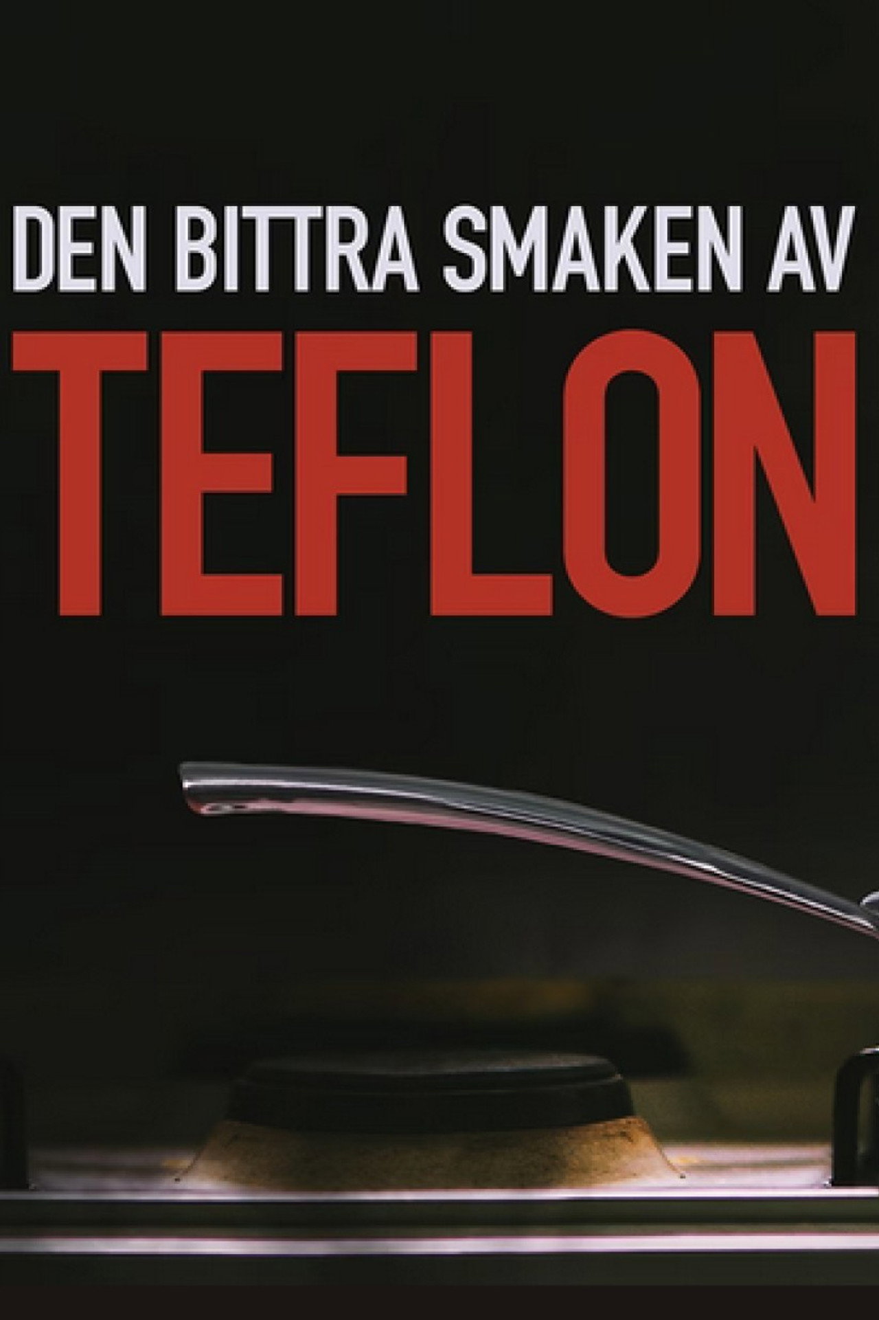 Den bittra smaken av Teflon filmaffisch