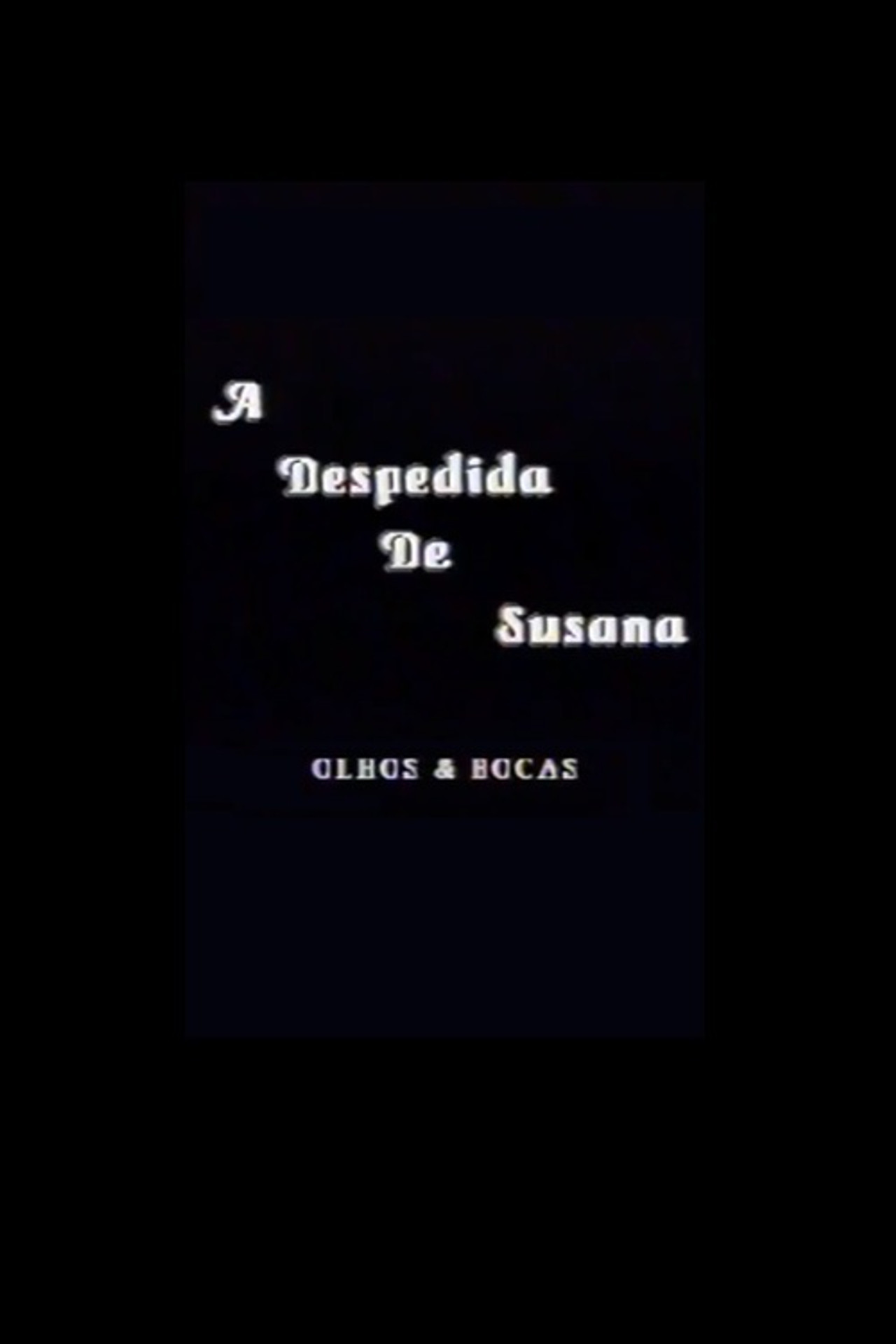 A Despedida de Susana, Olhos e bocas filmaffisch