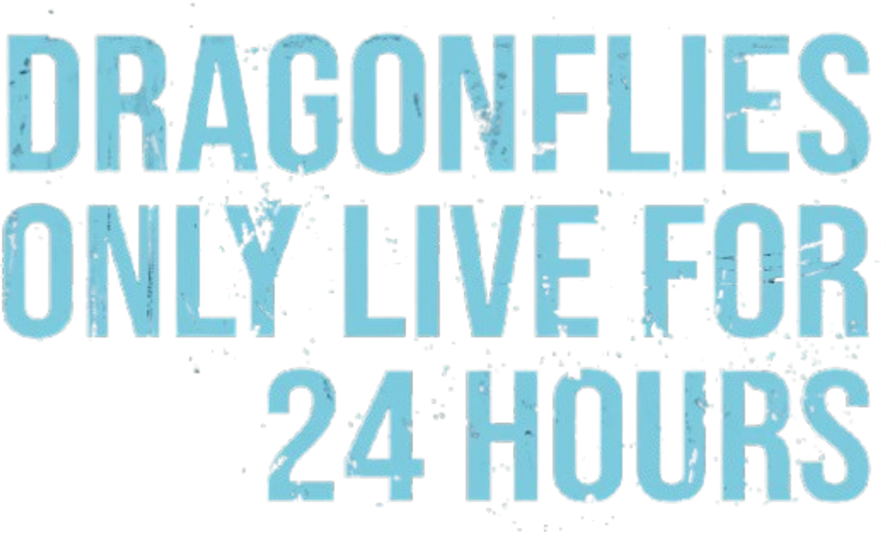 Dragonflies Only Live for 24 Hours