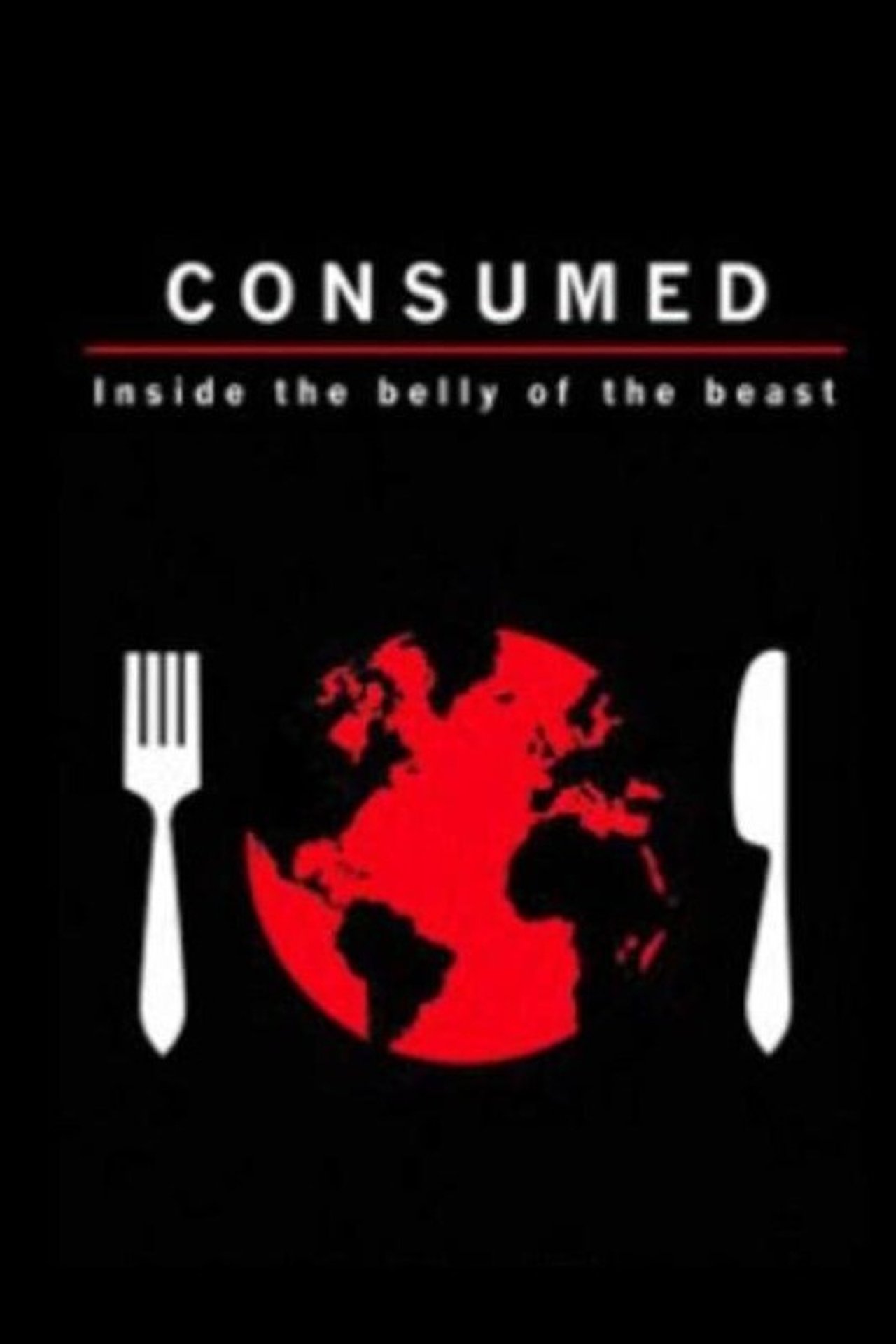 Consumed: Inside the Belly of the Beast Consumed: Inside the Belly of the Beast