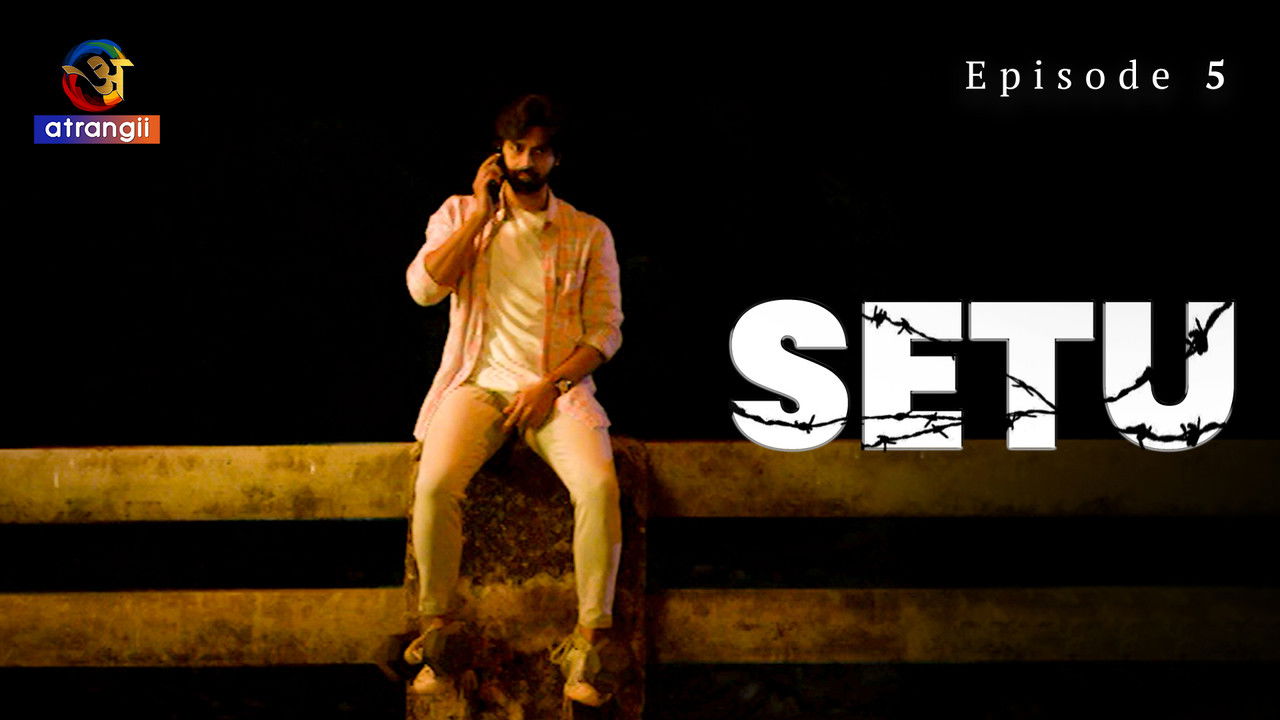 Setu — Épisode 5