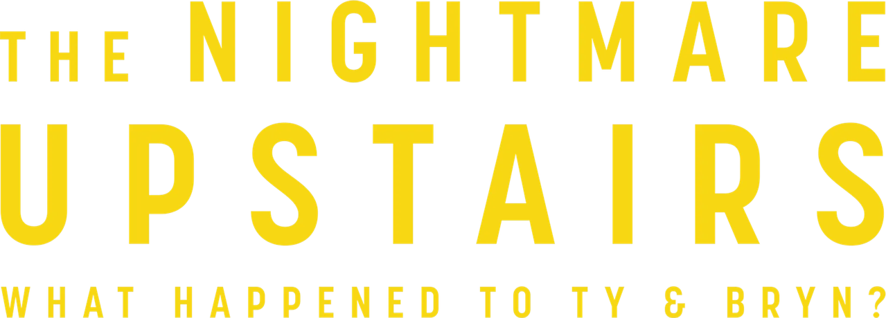 The Nightmare Upstairs: What Happened to Ty and Bryn?