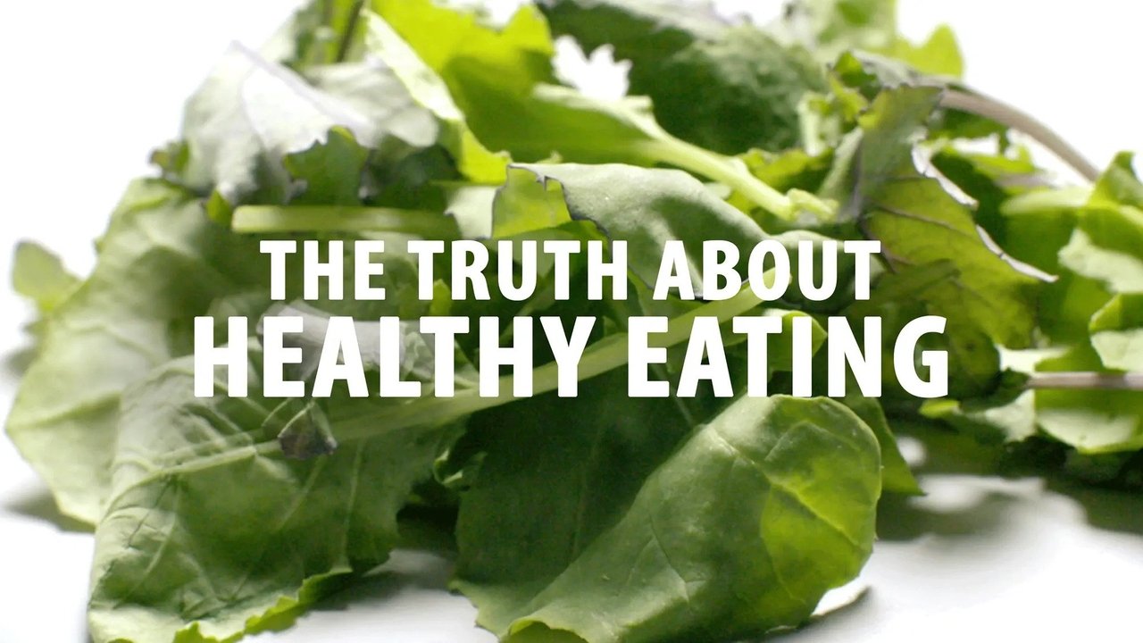 The Truth About Healthy Eating