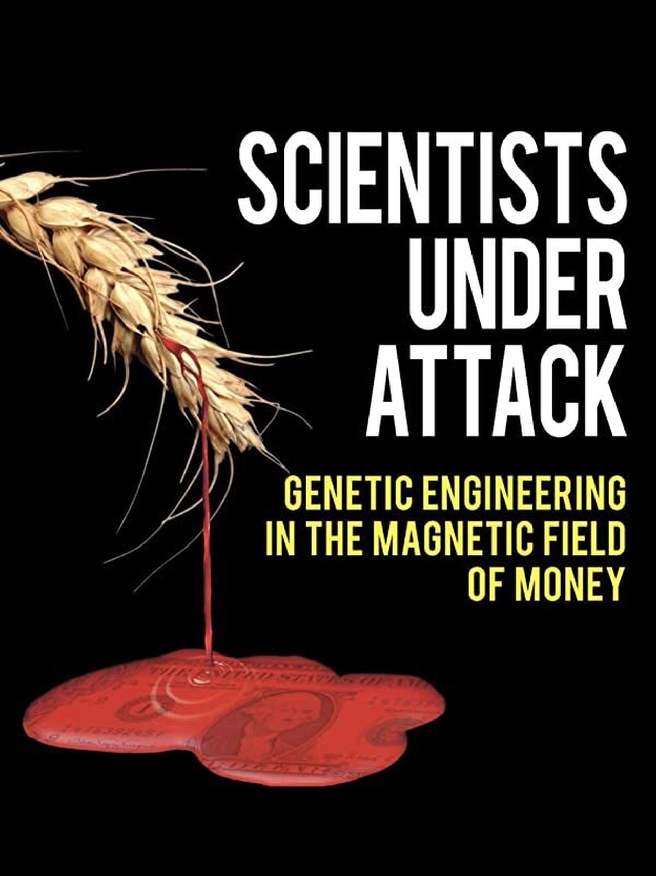 مشاهدة فيلم Scientists Under Attack: Genetic Engineering in the Magnetic Field of Money مترجم بدون اعلانات - بوستر