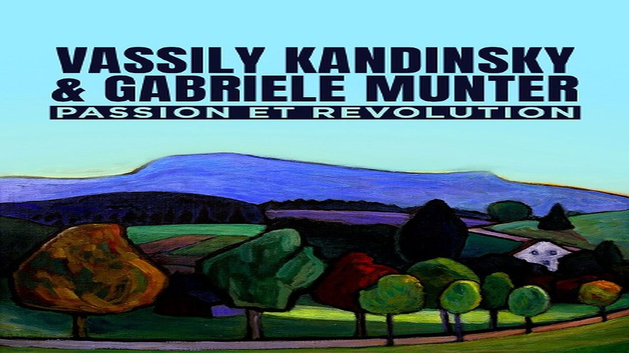 Aux arts et cætera — Vassily Kandinsky & Gabriele Münter, passion et révolution