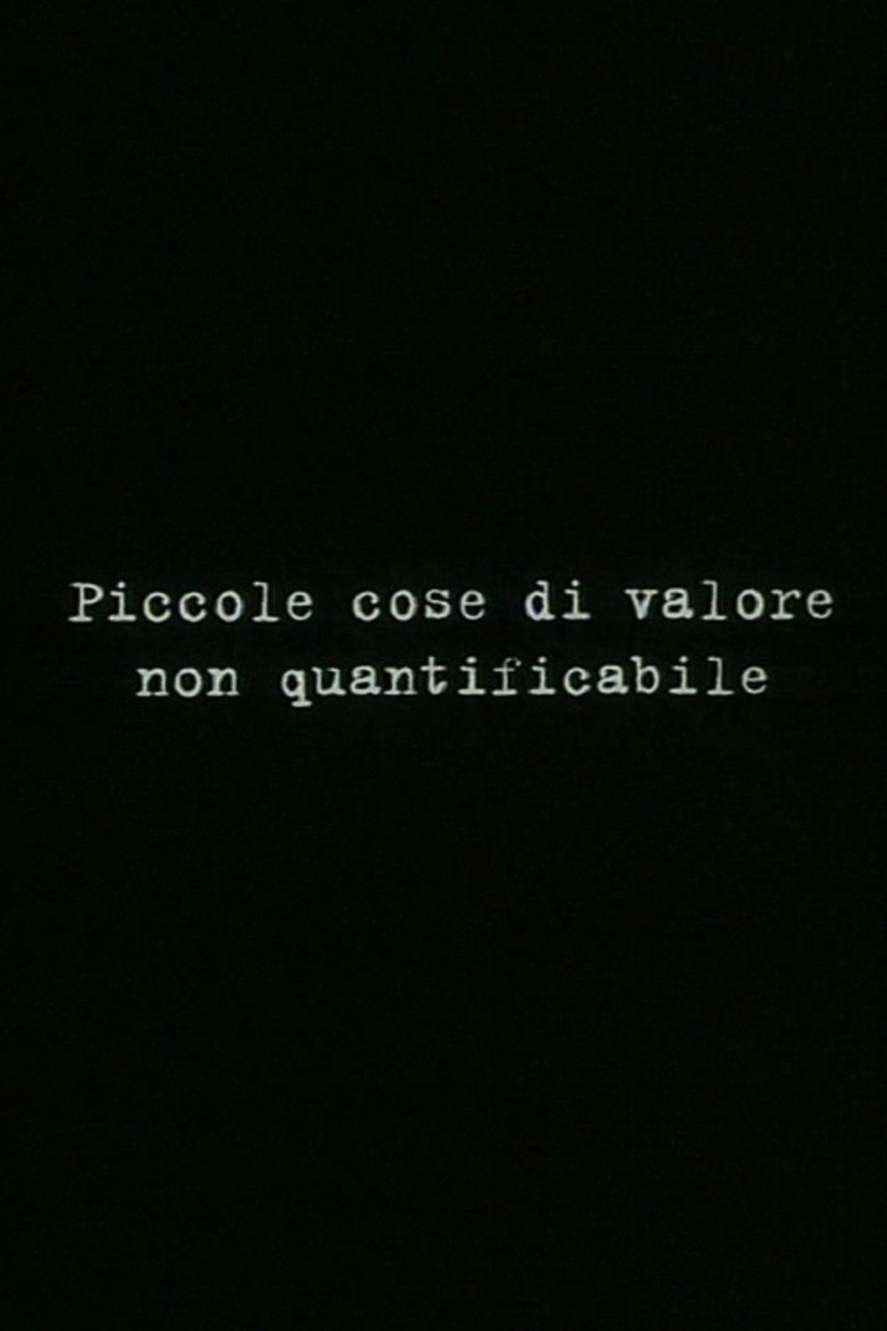 Small things of unquantifiable value