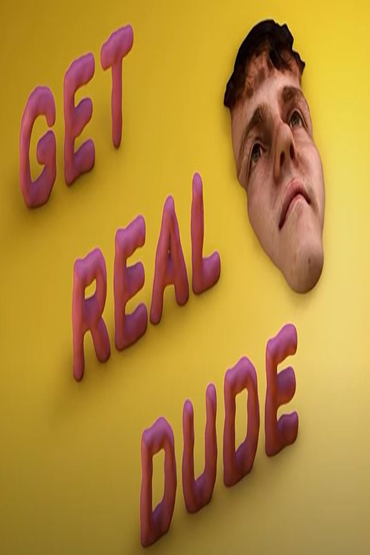Get Real Dude Get Real Dude