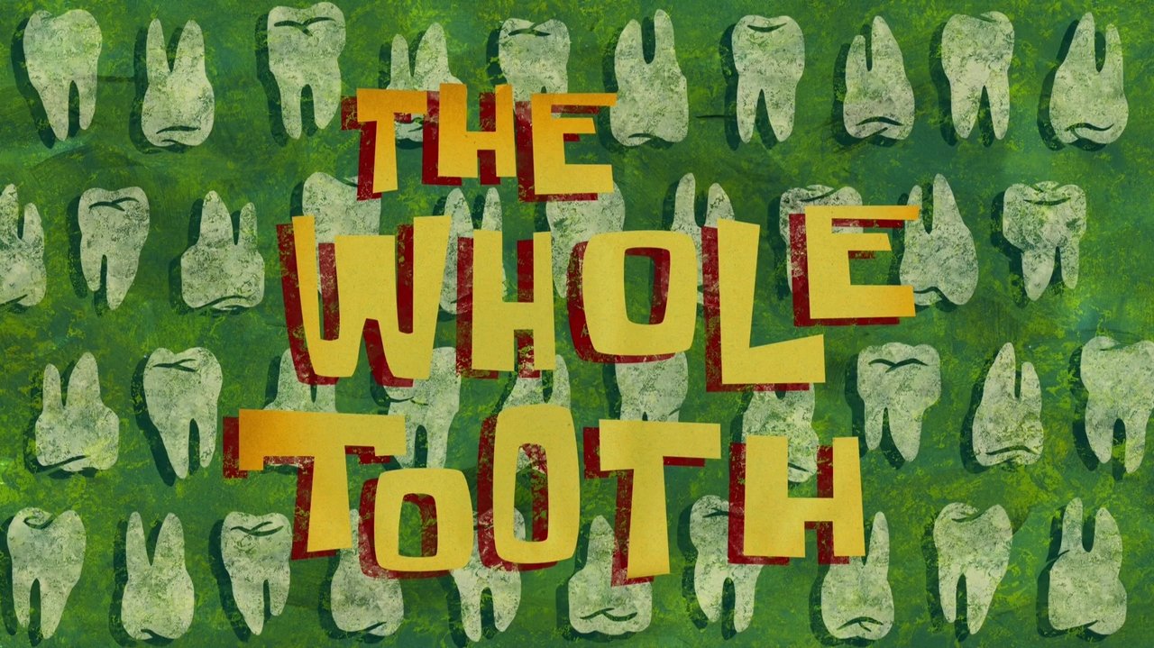 SpongeBob SquarePants - Season 9 Episode 46 : The Whole Tooth