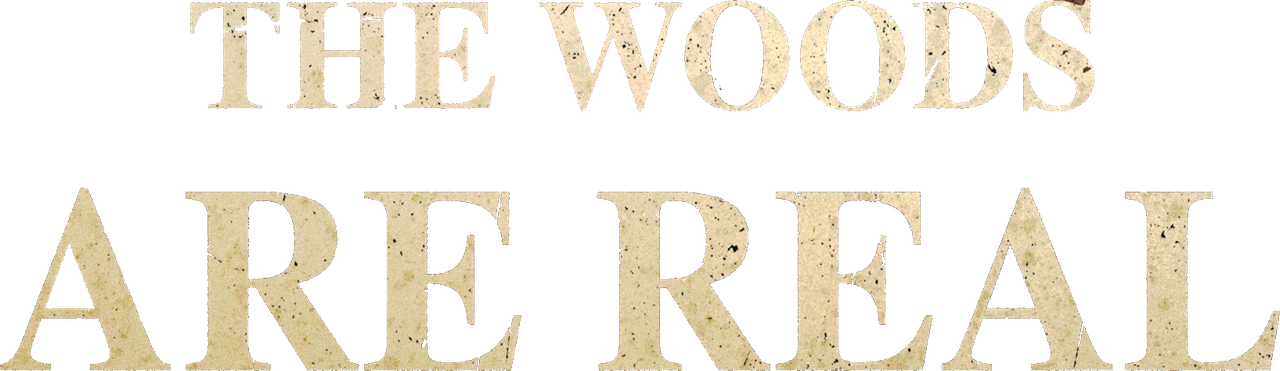 The Woods Are Real