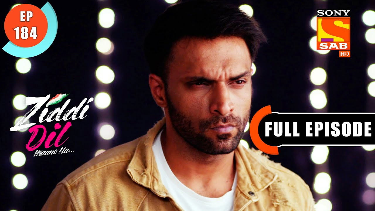 Ziddi Dil Maane Na — Épisode 184