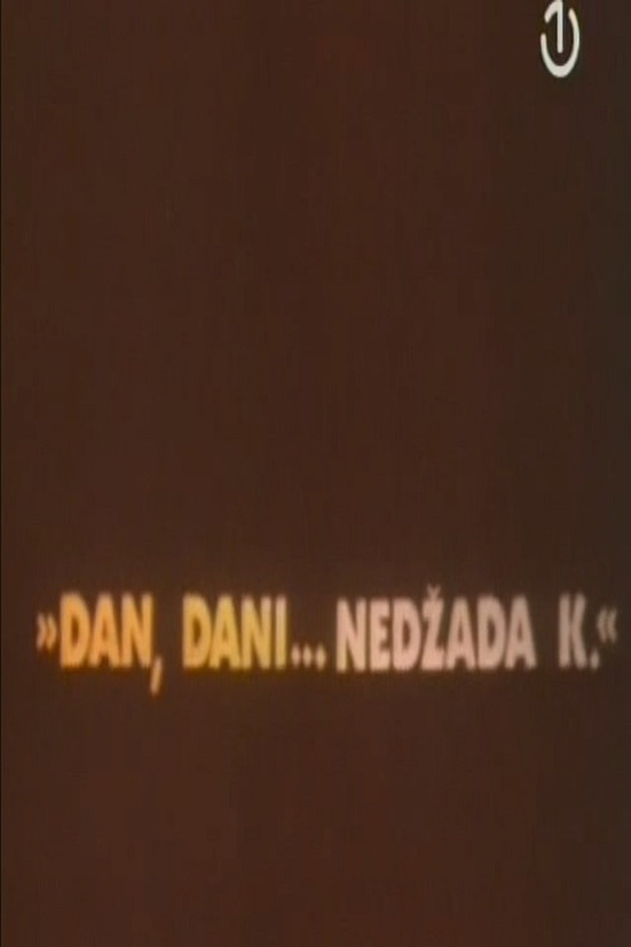 Dan, dani... Nedžada K. Dan, dani... Nedžada K.