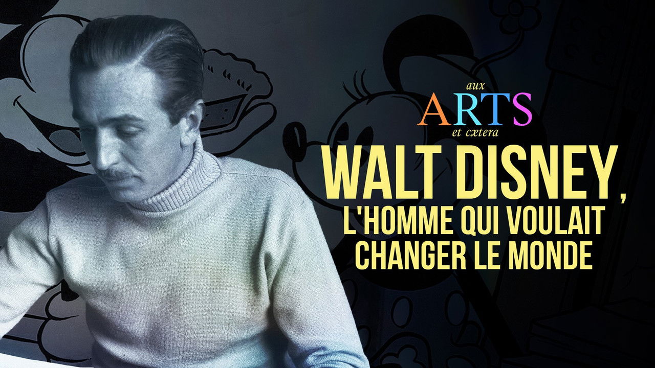 Aux arts et cætera — Walt Disney, l'homme qui voulait changer le monde