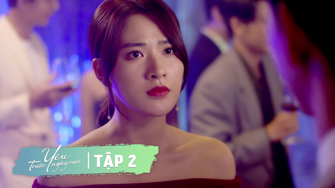 Yêu Trước Ngày Cưới — Épisode 2