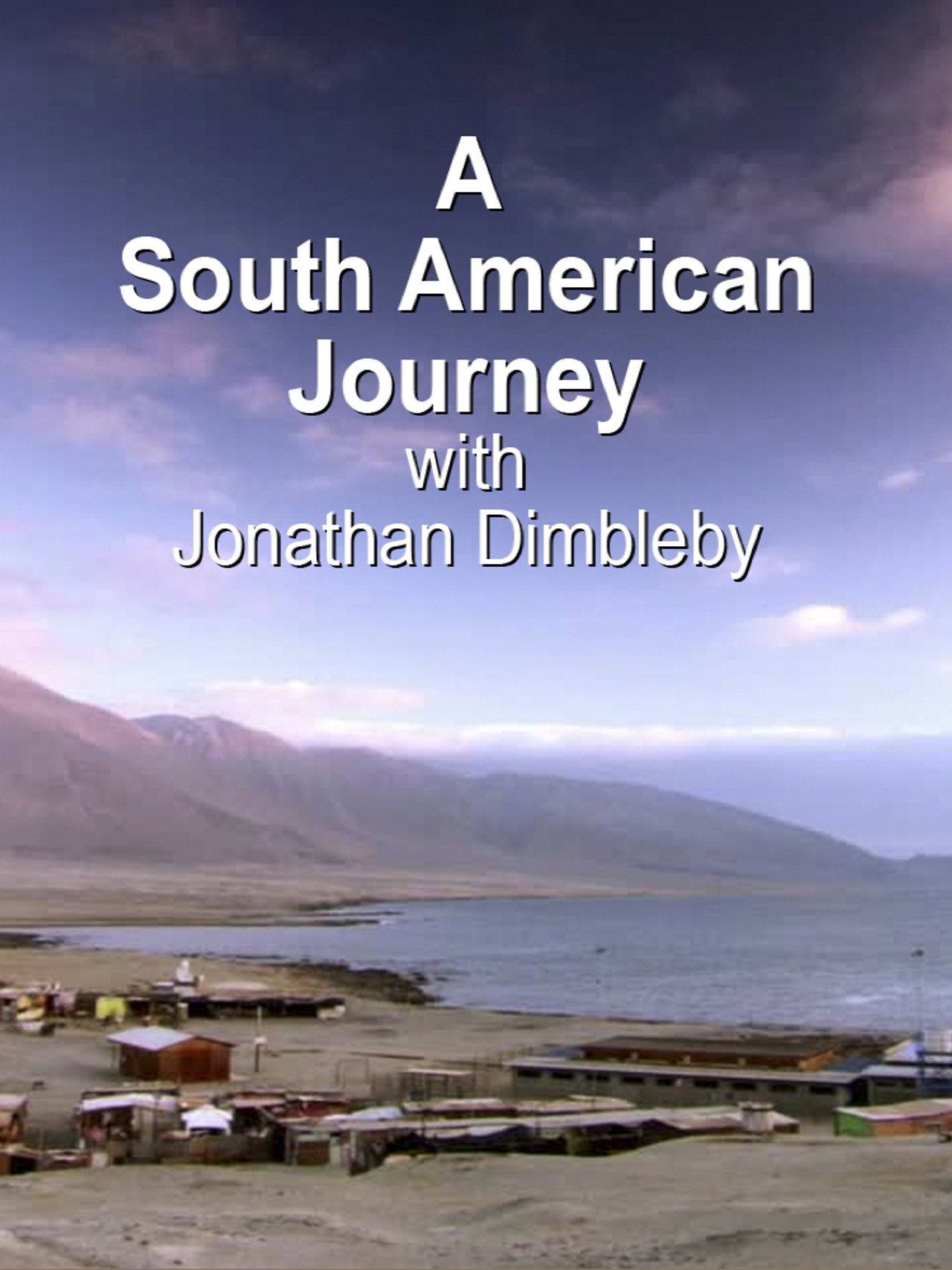 A South American Journey with Jonathan Dimbleby affisch
