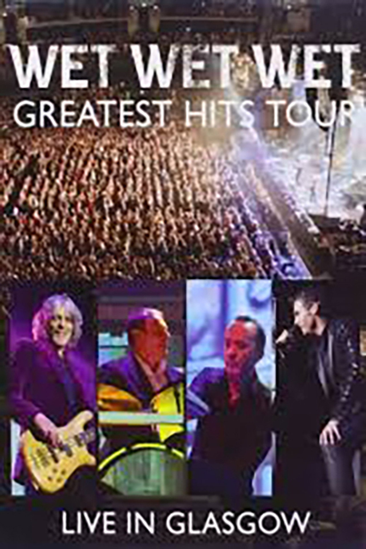 Wet Wet Wet: Greatest Hits - Live In Glasgow filmaffisch