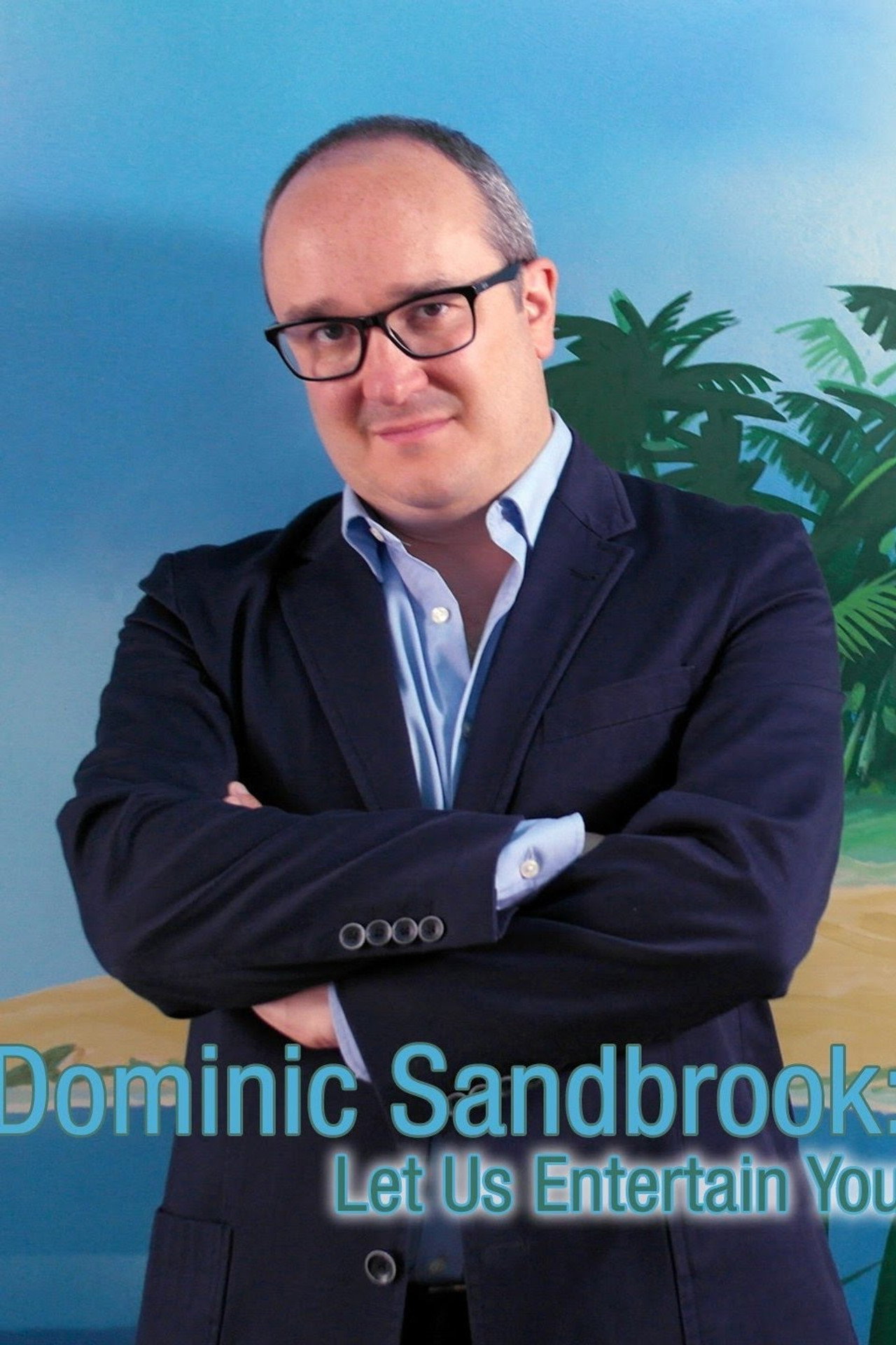 Dominic Sandbrook: Let Us Entertain You affisch