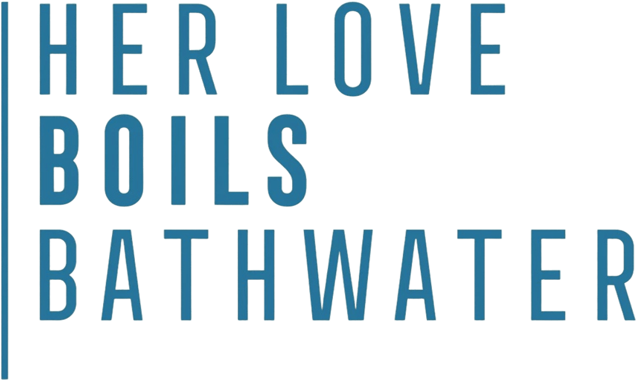 Her Love Boils Bathwater