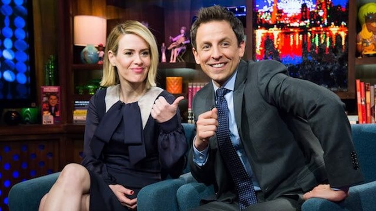 Watch What Happens Live with Andy Cohen - Season 11 Episode 28 : Sarah Paulson & Seth Meyers
