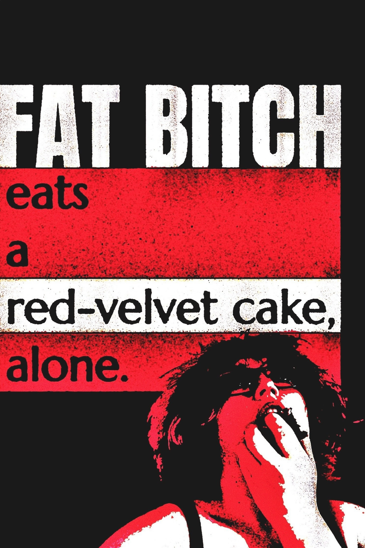 Fat Bitch eats a Red-Velvet Cake, alone. Backdrop