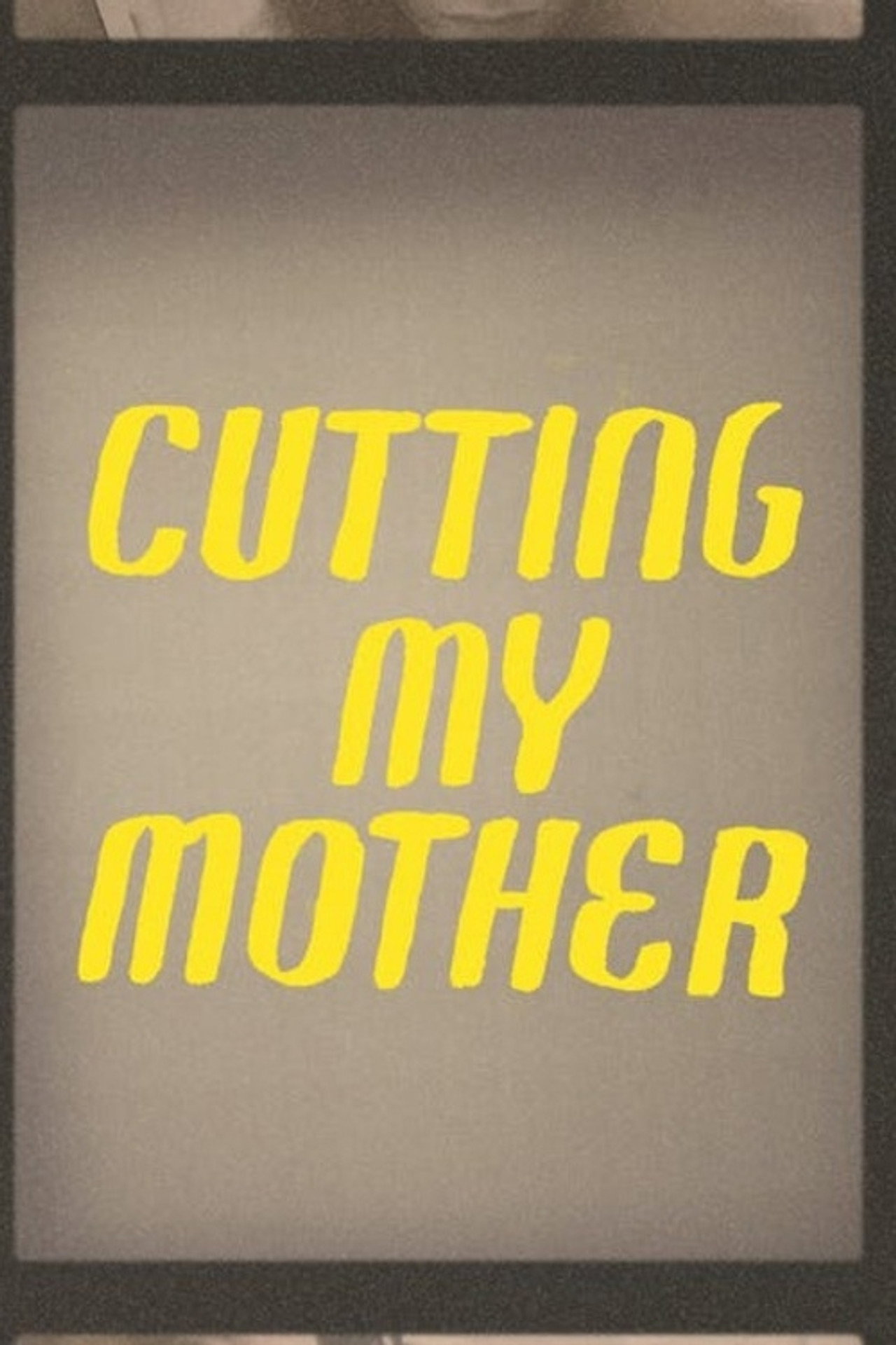 Cutting My Mother filmaffisch