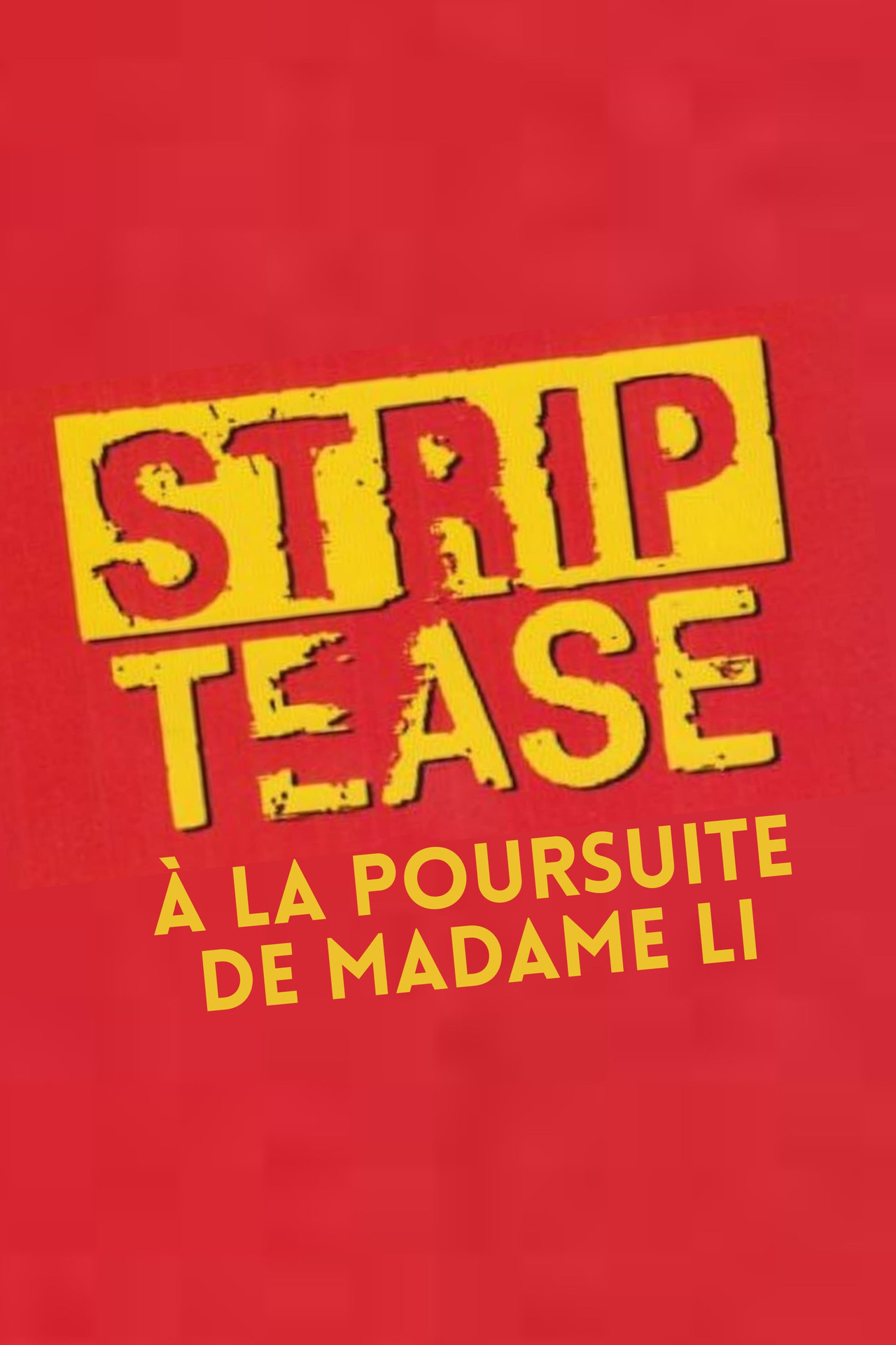 Strip-Tease : À la poursuite de Madame Li filmaffisch