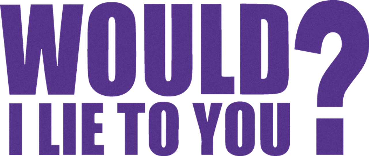 Would I Lie to You?